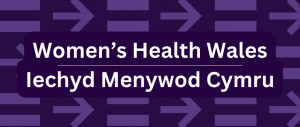 Text reading Women’s Health Wales / Iehcyd Menywod Cymru on a purple background with arrows and equals symbols running through it. 